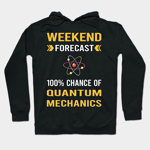 Weekend Forecast Quantum Mechanics Hoodie by Good Day